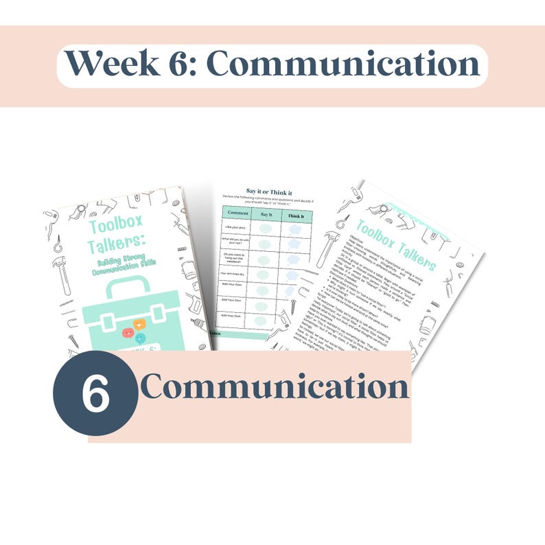 May include: A collection of educational worksheets and materials. The image features the text "Week 6: Communication" and "Toolbox Talkers" along with a graphic of a toolbox. The worksheets include prompts for communication skills.