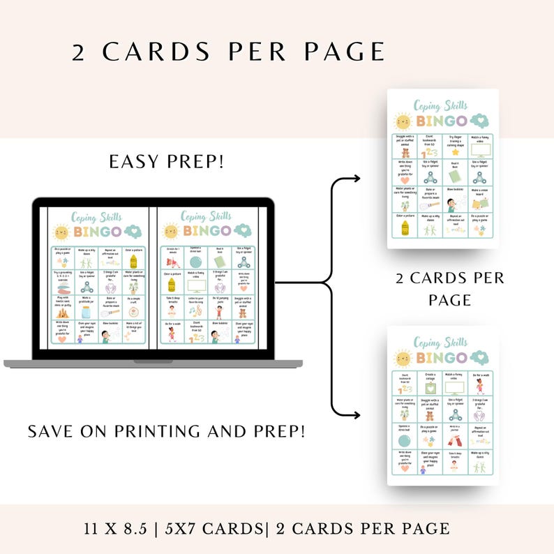 May include: A digital download product featuring "Coping Skills Bingo" cards. The image shows a laptop displaying two bingo cards, along with two printed cards. The text includes "2 CARDS PER PAGE", "EASY PREP!", and "SAVE ON PRINTING AND PREP!" The cards are 11 x 8.5 inches.