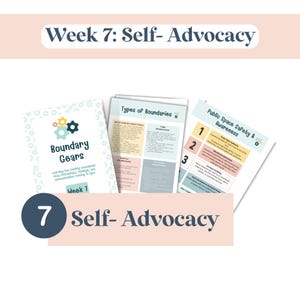May include: Three informational sheets with the titles "Boundary Gears", "Types of Boundaries", and "Public Space Safety & Awareness". The sheets are white with pastel accents and text. The image also includes the text "Week 7: Self-Advocacy" and the number "7".