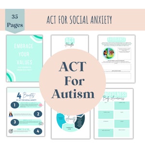 May include: A teal and white printable workbook with the title "ACT for Social Anxiety" and "ACT for Autism". The workbook includes worksheets on mindfulness, values, acceptance, and committed action.