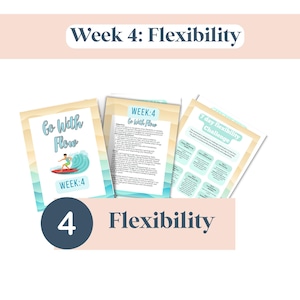 May include: Three worksheets with the text "Week 4: Flexibility" and "Go With Flow" with a surfer illustration. The worksheets are on a light beige background with blue and white accents. A blue circle with the number 4 and the word "Flexibility" are also present.