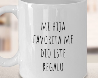 Mother's Day Gift | Father's Day Gift | Gift From a Daughter | Gifts in Spanish | Mi Hija Favorita Me Dio Este Regalo