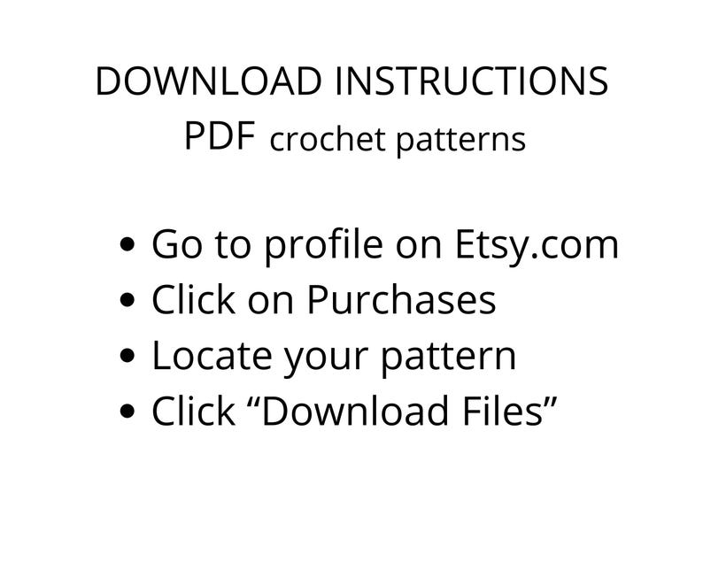 May include: A white background displays black text detailing how to download PDF crochet patterns. Instructions include visiting the Etsy profile, clicking on purchases, finding the pattern, and selecting "Download Files."