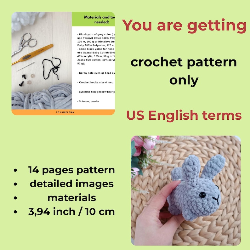 May include: A crochet pattern with US English terms. The image shows a finished gray bunny, materials, and tools needed. The pattern includes 14 pages with detailed images. The finished bunny is 10 cm tall.
