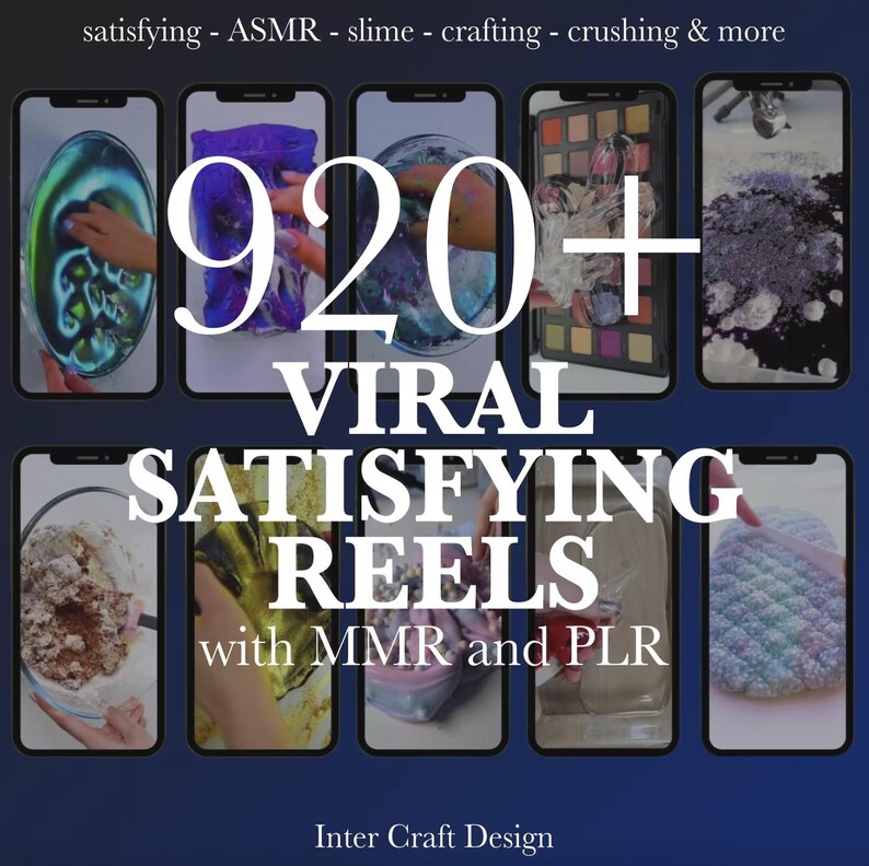 May include: A dark blue graphic with the text "920+ VIRAL SATISFYING REELS with MMR and PLR". The image shows multiple phone screens displaying ASMR content, including slime and crafting. The top of the image reads "satisfying - ASMR - slime - crafting - crushing & more".