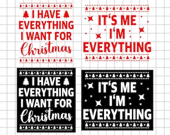 I Have Everything I Want For Christmas Svg, It's Me I'm Everything Svg, kerstshirt Design, Christmas Quotes Svg, digitale download