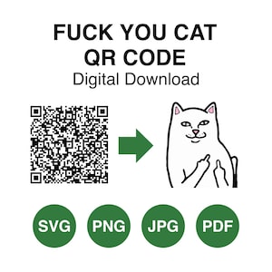 Könnte beinhalten: Weißes Grafikdesign mit dem Text "FUCK YOU CAT QR CODE Digital Download". Enthält einen QR-Code, einen grünen Pfeil, der auf eine weiße Katze zeigt, die den Mittelfinger zeigt, und grüne Kreise mit Dateityp-Abkürzungen: SVG, PNG, JPG und PDF.