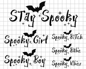 Stay Spooky Svg, Spooky Girl Svg, Spooky Boy Svg, Spooky Bitch Svg, Spooky Babe Svg, Spooky Vibes Svg, Digital Download