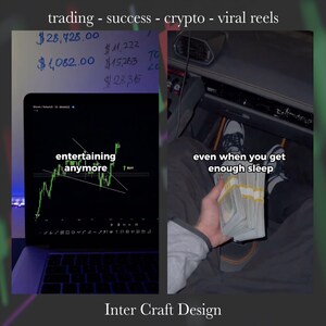 May include: A laptop screen shows a stock chart with the text "entertaining anymore" on top of it. The laptop is on a desk with a white surface. A person's hand is holding a stack of cash in a car interior. The text "even when you get enough sleep" is on the right side of the image. The text "trading - success - crypto - viral reels" is at the top of the image. The text "$28,428.00", "$1,082.00", "#11,222", "$15,253", "9123315" is on the left side of the image. The text "Inter Craft Design" is at the bottom of the image.