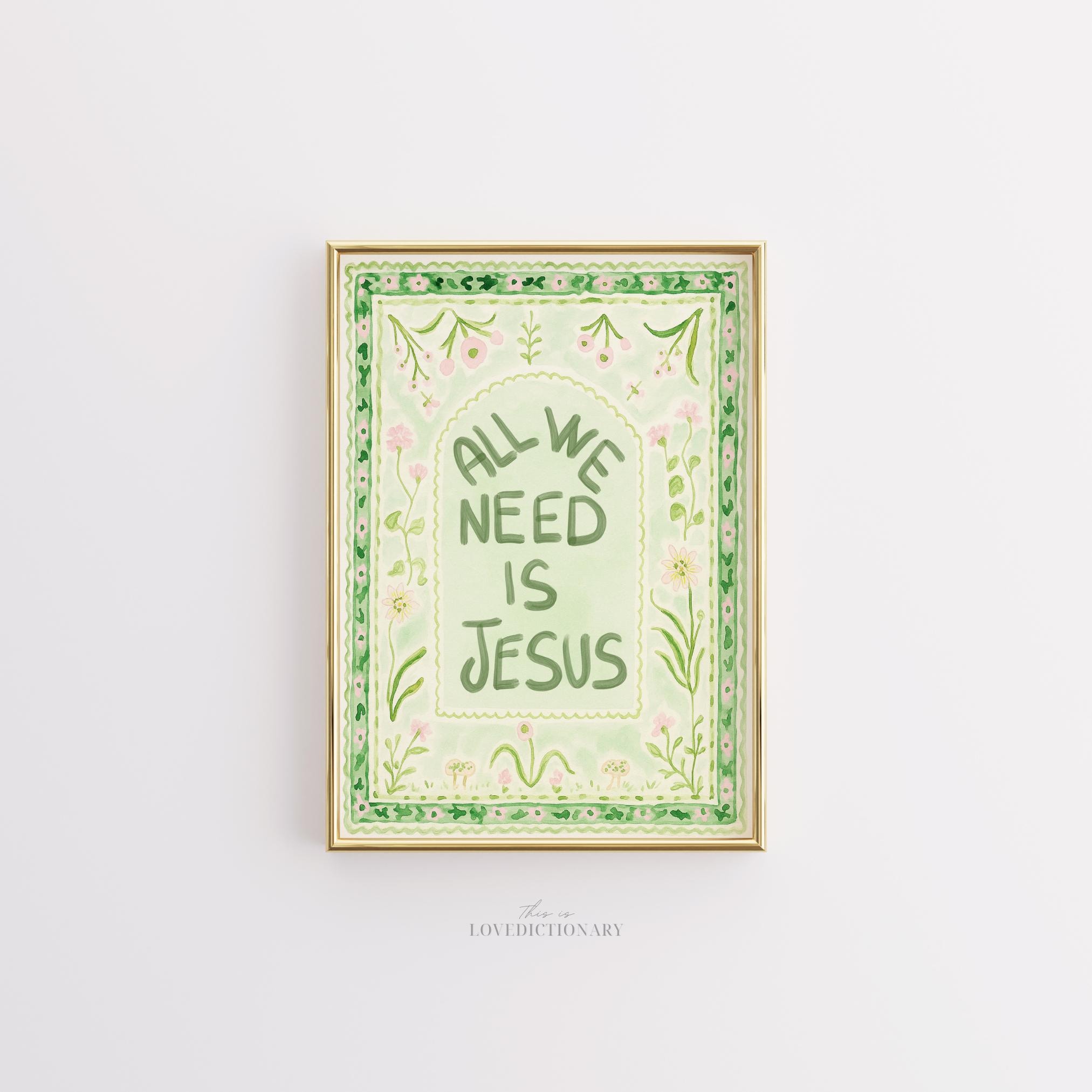 All We Need Is Jesus Print, Green Floral Christian Wall Art, Bible Quote Poster, Faith Over Fear Decor, Soft Scripture Printable