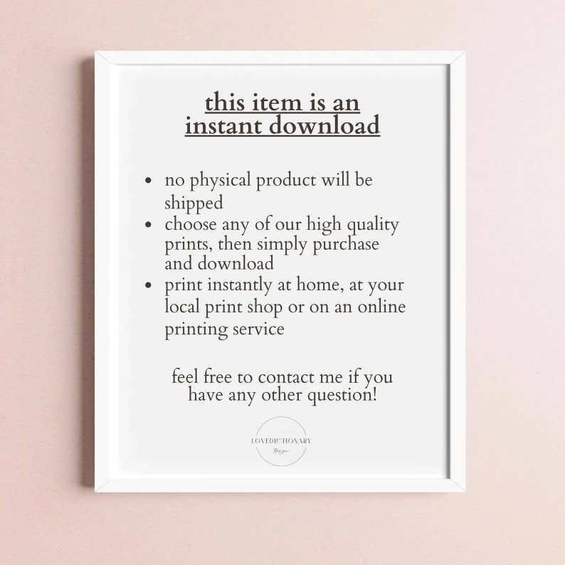 May include: A white framed printable sign with black text that reads "this item is an instant download" and lists instructions for downloading and printing the digital file. The text also says "feel free to contact me if you have any other question!" and is signed "LOVEDICTIONARY".