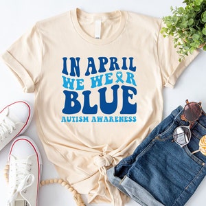 Autism Awareness Shirt, In April We Wear Blue, Autism Month, In April We Wear Blue, Autism Group Shirts