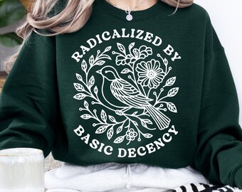 Suéter "Radicalizado por la Decencia Básica", camiseta de justicia social, camiseta de activista de derechos humanos, camiseta de protesta política, democracia progresista