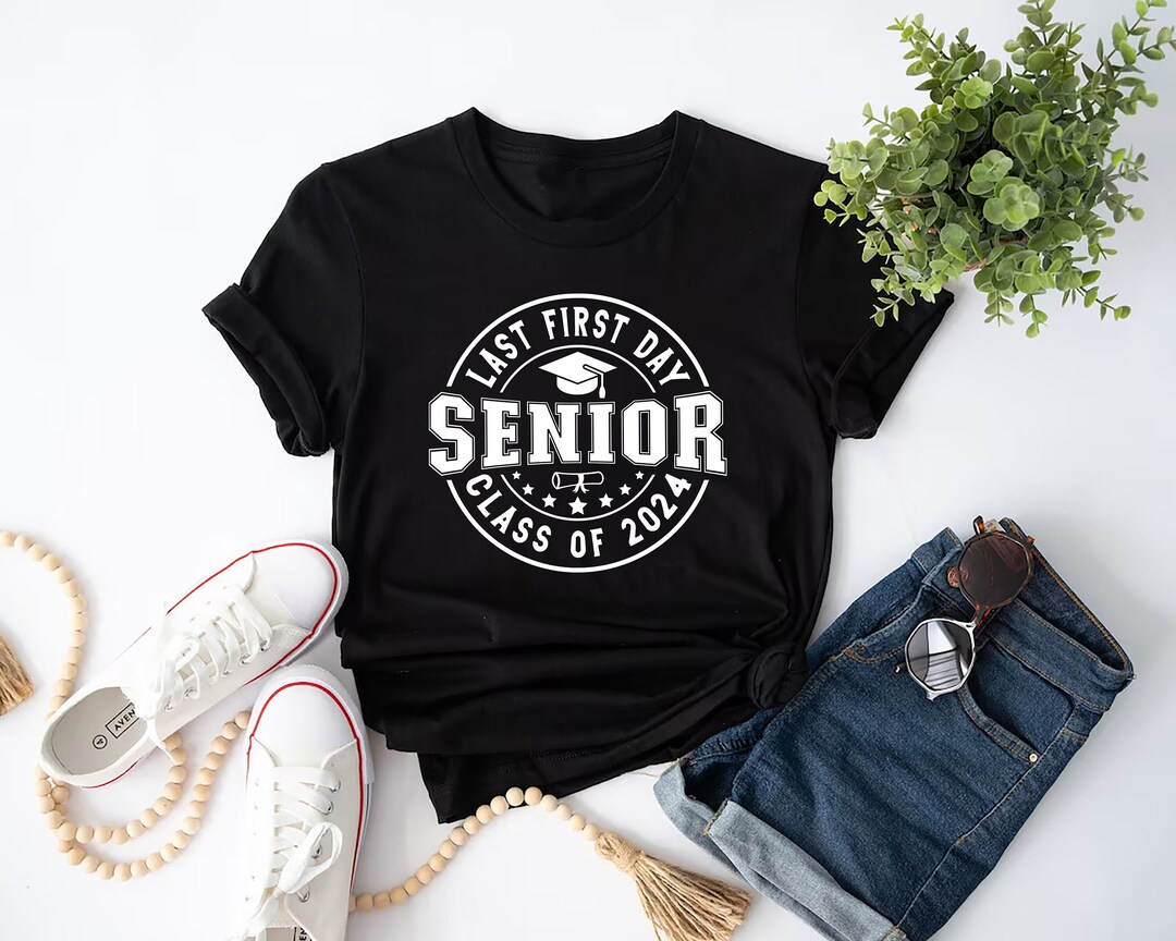 Last First Day Senior 2024 Shirt Class of 2024 Shirt - Etsy