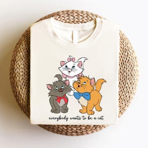 The Aristocats T-Shirt, Disney Cat Lovers Gift, Everybody Wants To Be A Cats Tee, Lady Marie Sweatshirt, Berlioz and Duchess Cat Crewneck