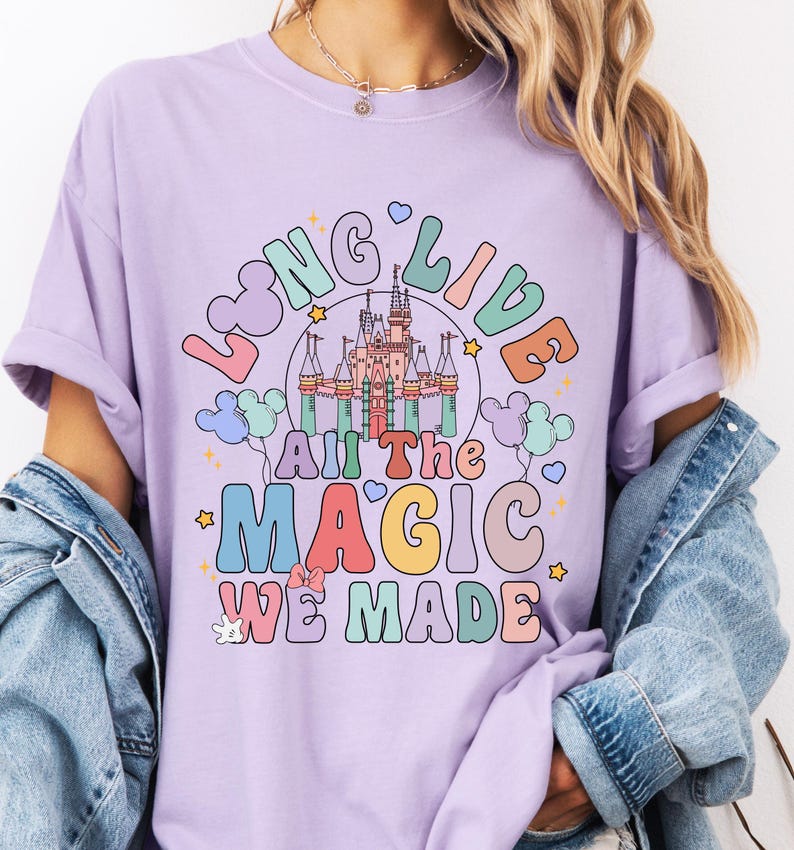 Disneyland Long Live All The Magic We Made Shirt, Comfort Colors® Magic Kingdom T-Shirt, Disney Girls Tee, Disneyworld Tee, WDW Trip Shirt