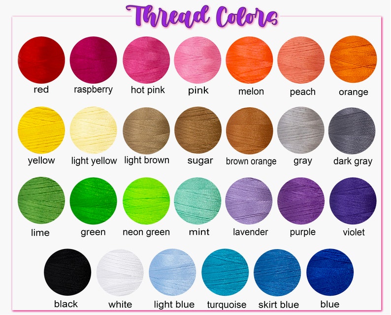 May include: A chart of thread colors with names for each color. The colors include red, raspberry, hot pink, pink, melon, peach, orange, yellow, light yellow, light brown, sugar, brown orange, gray, dark gray, lime, green, neon green, mint, lavender, purple, violet, black, white, light blue, turquoise, skirt blue, and blue.