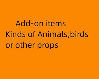 Add-on items, kinds of animals,birds and other props