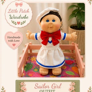 May include: A doll with dark curly hair and blue eyes wearing a white sailor dress with blue trim and a large red bow. The doll wears a white sailor hat. Text on the image reads Little Patch Wardrobe, Handmade with Love, and Sailor Girl OUTFIT.