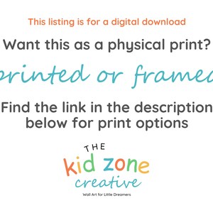 May include: White background with text in various colors. The text reads: "This listing is for a digital download. Want this as a physical print? printed or framed. Find the link in the description below for print options." The Kid Zone Creative logo is at the bottom.