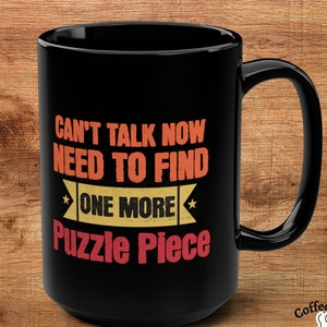 Jigsaw Puzzle Mug, Jigsaw Puzzle Hobby Gift, Puzzle Fan Mug, Funny Puzzle Mug, Gift for Mom, Puzzle Coffee Cup, Puzzle Addict Mug
