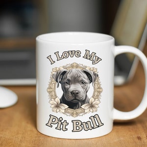 Pit Bull Mug, Pit Bull Gifts, Cute Pit Bull Coffee Cup, Pit Bull Lovers, Pit Bull Mom Gift, Pit Bull Mom Mug, Pit Bull, Love My Pit Bull Mug