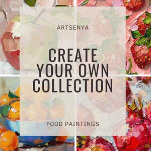May include: A collage of four paintings featuring still life food subjects. The paintings are of a red apple, a bowl of oranges, a bowl of strawberries, and a bowl of pomegranates. The text "ARTSENYA CREATE YOUR OWN COLLECTION FOOD PAINTINGS" is superimposed on the collage.