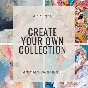 May include: A collage of colorful animal paintings with a white rectangle in the center. The text in the rectangle reads "ARTSENYA CREATE YOUR OWN COLLECTION ANIMALS PAINTINGS".