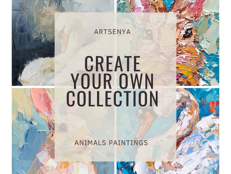 May include: A collage of colorful animal paintings with a white rectangle in the center. The text in the rectangle reads "ARTSENYA CREATE YOUR OWN COLLECTION ANIMALS PAINTINGS".