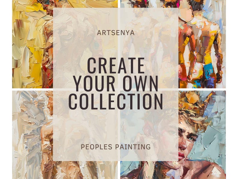 Puede incluir: Un collage de cuatro pinturas que representan personas en diversas poses. Las pinturas est&aacute;n realizadas en un estilo pict&oacute;rico con pinceladas visibles. El texto "ARTSENYA CREATE YOUR OWN COLLECTION PEOPLES PAINTING" se superpone a las im&aacute;genes.