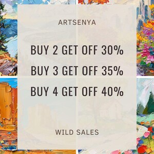 May include: A collage of colorful paintings with a text overlay that reads "ARTSENYA" and "WILD SALES". The text also includes a sale offer: "BUY 2 GET OFF 30%, BUY 3 GET OFF 35%, BUY 4 GET OFF 40%".