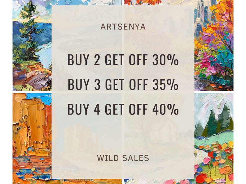 May include: A collage of colorful paintings with a text overlay that reads "ARTSENYA" and "WILD SALES". The text also includes a sale offer: "BUY 2 GET OFF 30%, BUY 3 GET OFF 35%, BUY 4 GET OFF 40%".