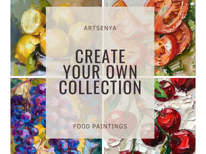 May include: A collage of four oil paintings featuring still life arrangements of fruit. The paintings feature lemons, grapes, tomatoes, and cherries. The text "ARTSENYA CREATE YOUR OWN COLLECTION FOOD PAINTINGS" is displayed in the center of the collage.
