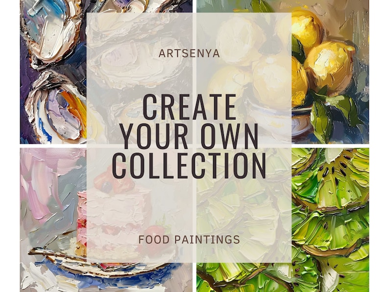 May include: A collage of four food paintings. The top left image shows a group of oysters. The top right image shows a bowl of lemons. The bottom left image shows a pink cake with strawberries. The bottom right image shows a group of kiwi fruit. The text "ARTSENYA CREATE YOUR OWN COLLECTION FOOD PAINTINGS" is in the center of the collage.