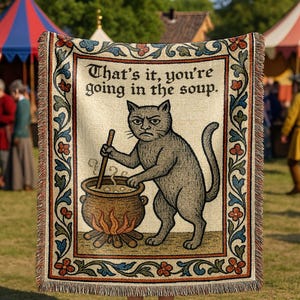 Weird Medieval Cat Woven Tapestry | Funny Quirky Magical Throw Blanket | Witchy Vintage Bookish Home Decor Gift | you&#39;re going in the soup