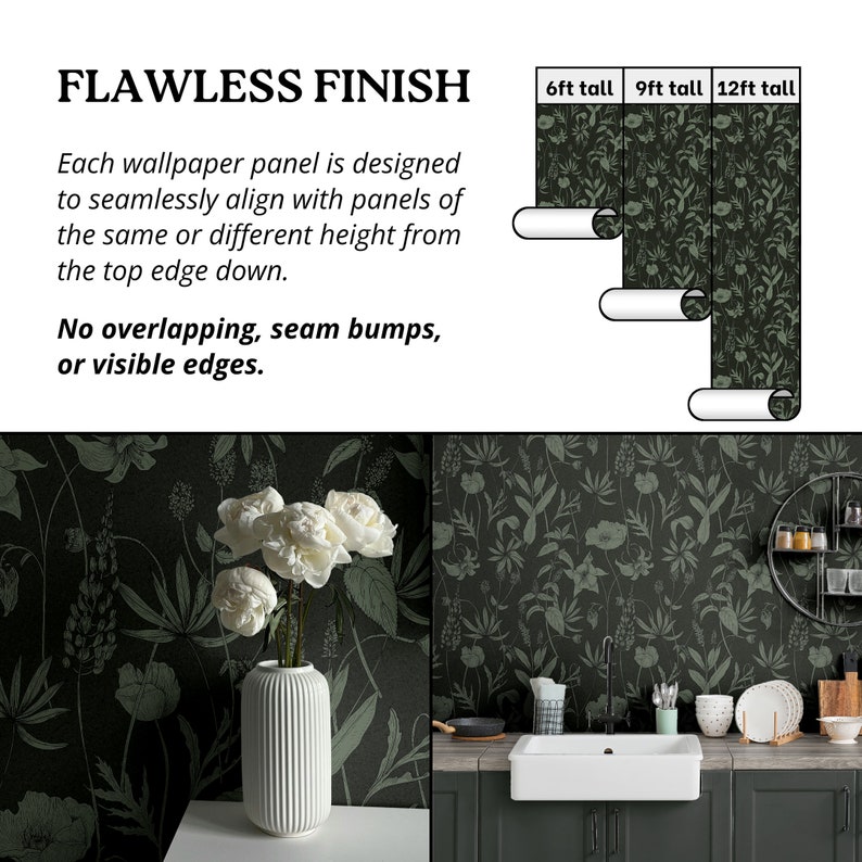 May include: A close-up of a kitchen with a dark green floral wallpaper. The wallpaper is seamless and has a flawless finish. The text on the image reads "FLAWLESS FINISH" and "Each wallpaper panel is designed to seamlessly align with panels of the same or different height from the top edge down. No overlapping, seam bumps, or visible edges."