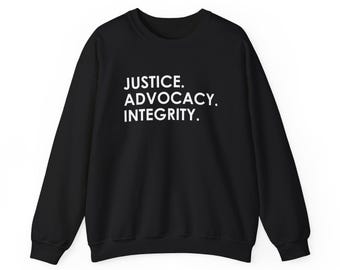 Justice Advocacy Integrity Sweatshirt, Law School Gift