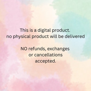 May include: Text on a colorful background that reads: "This is a digital product. No physical product will be delivered. NO refunds, exchanges or cancellations accepted."