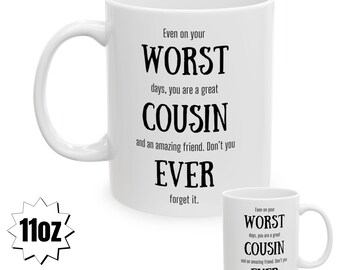 Funny Cousin 11oz Mug, Cousin Worst Cup, Sibling, Gift Cousin, Birthday present, Sarcastic mug, Christmas, Best Cousin, Novelty