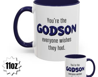 May include: White ceramic mug with a navy blue interior and handle. The mug features the text "You're the GODSON everyone wishes they had" in navy blue. The mug is 11oz.