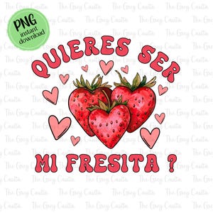 Quieres Ser Mi Fresita 2, Spanish Valentine Shirt PNG, Latino png, Spanish Valentine, Niña fresa, Strawberry girl, San Valentin