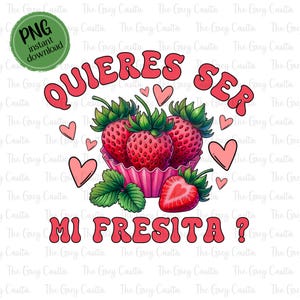 Quieres Ser Mi Fresita, Spanish Valentine Shirt PNG, Latino png, Spanish Valentine, Niña fresa, Strawberry girl, San Valentin