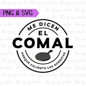 Me Dicen El Comal, Gorditas SVG & PNG, Spanish shirt design, Spanish PNG, Mexican humor, Bilingual png