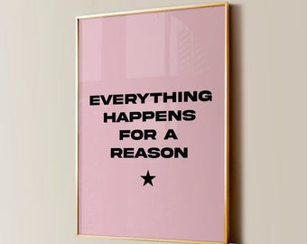 May include: A pink framed print with the text "EVERYTHING HAPPENS FOR A REASON" in black bold letters and a black star below the text.
