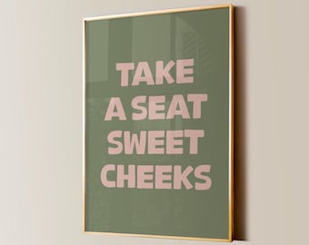Take A Seat Sweet Cheeks Print, Funny Bathroom Wall Art (Digital Download)