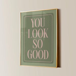 You Look So Good Print, lustiges Badezimmerdekor, trendige Wandkunst, schicke Ästhetik, Affirmations Positivity Zitat, Retro Girly Typografie Poster