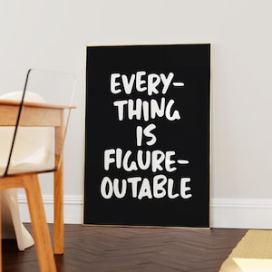Everything Is Figureoutable Print Uplifting Quote Inspirational Wall Art Black White Office Print Motivational Wall Art Affirmation Poster
