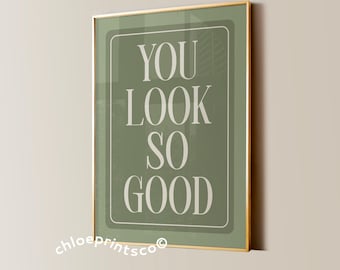 You Look So Good Print, Sage Green Typography Poster (Digital Download)