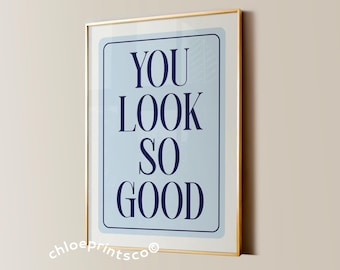 You Look So Good Print, Trendy Blue Girly Poster (Digital Download)