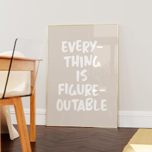 Everything Is Figureoutable Print Uplifting Quote Inspirational Wall Art Neutral Office Print Motivational Wall Art Affirmation Poster
